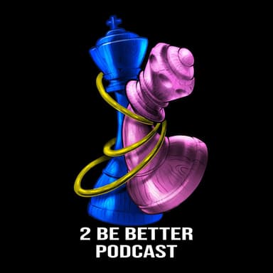 2 Be Better podcast cover art