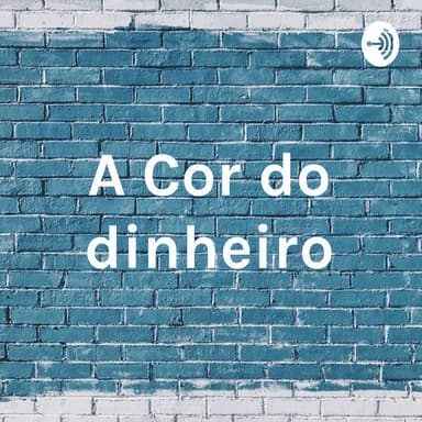 A Cor do dinheiro podcast cover art