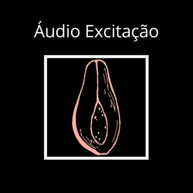 Áudio Excitação [+18] podcast cover art