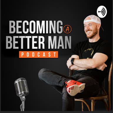 Becoming A Better Man podcast cover art