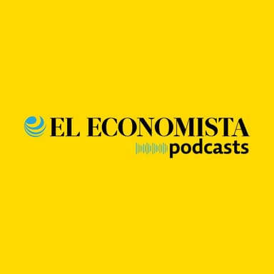 El Economista Podcasts podcast cover art