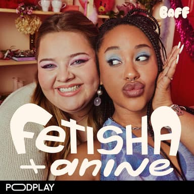 Fetisha + Anine podcast cover art