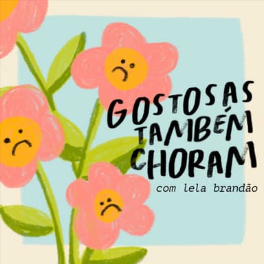 gostosas também choram podcast cover art