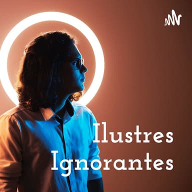 Ilustres Ignorantes podcast cover art
