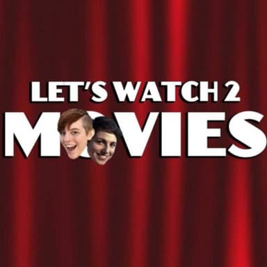 Let's Watch 2 Movies podcast cover art