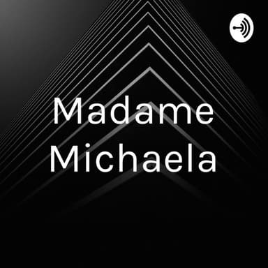 Madame Michaela podcast cover art