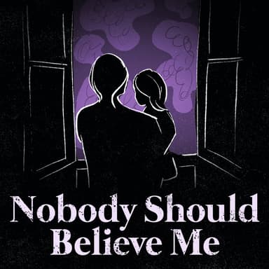 Nobody Should Believe Me podcast cover art
