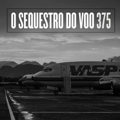 O Sequestro do Voo 375 podcast cover art