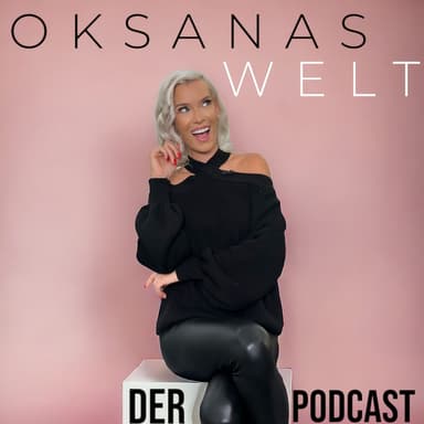 OKSANAS WELT - DER PODCAST  podcast cover art