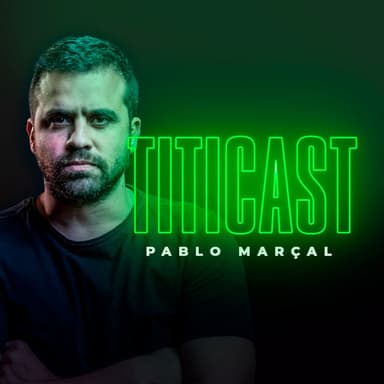 Pablo Marçal - TitiCast podcast cover art