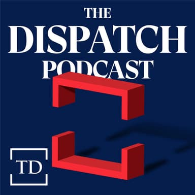 The Dispatch Podcast podcast cover art