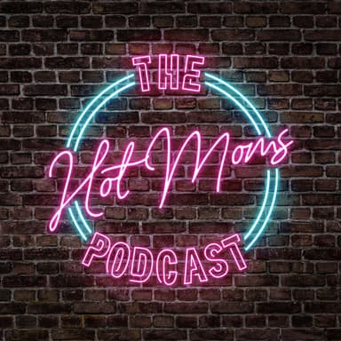 The Hot Moms Podcast podcast cover art
