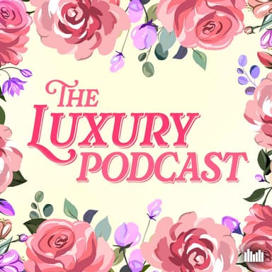 The Luxury Podcast podcast cover art