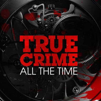 True Crime All The Time podcast cover art