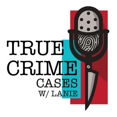 True Crime Cases w/ Lanie podcast cover art