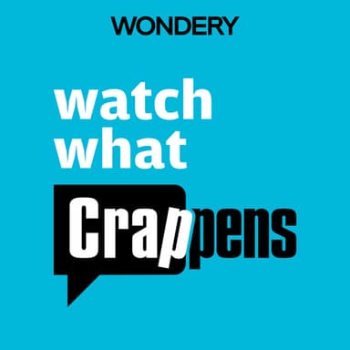 Watch What Crappens podcast cover art