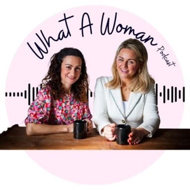 What A Woman Podcast podcast cover art