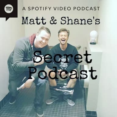 Matt and Shane's Secret Podcast podcast cover art
