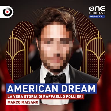 American Dream - La vera storia di Raffaello Follieri podcast cover art