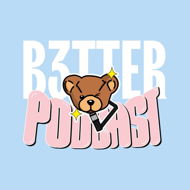 B3TTER PODCAST podcast cover art