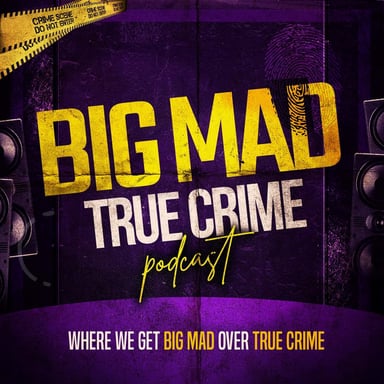 Big Mad True Crime podcast cover art