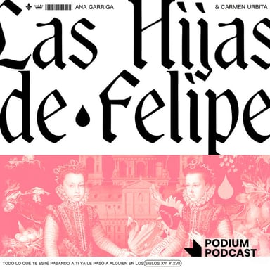 Las hijas de Felipe podcast cover art