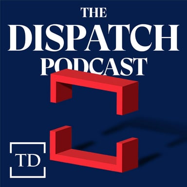 The Dispatch Podcast podcast cover art