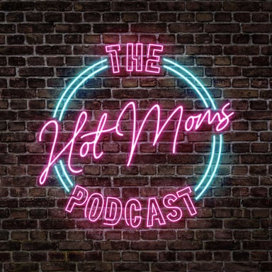 The Hot Moms Podcast podcast cover art