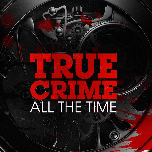 True Crime All The Time podcast cover art