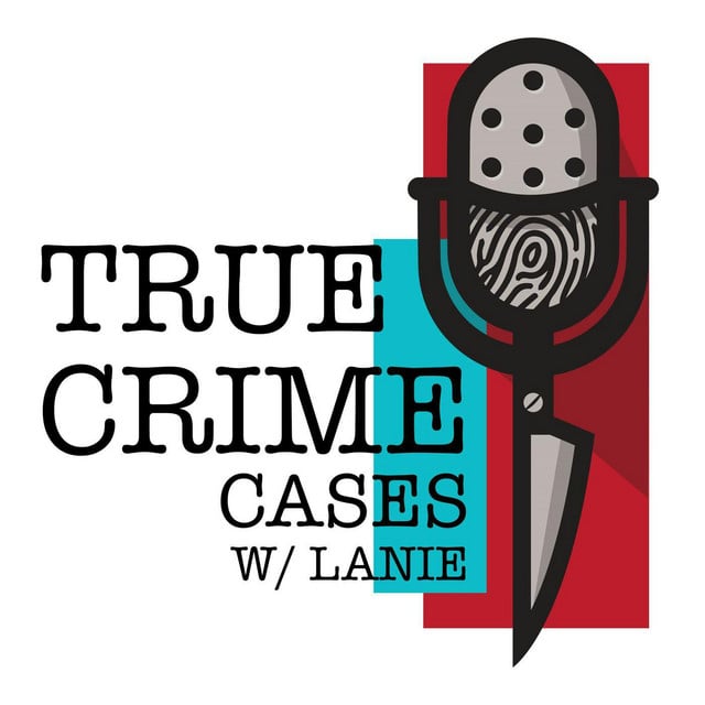 True Crime Cases w/ Lanie podcast cover art