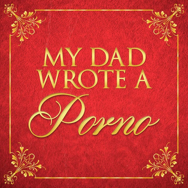 My Dad Wrote A Porno podcast cover art
