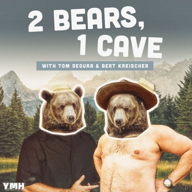 2 Bears, 1 Cave with Tom Segura & Bert Kreischer podcast cover art
