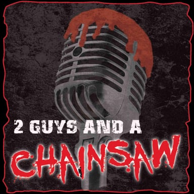 2 Guys And A Chainsaw - A Horror Movie Review Podcast podcast cover art