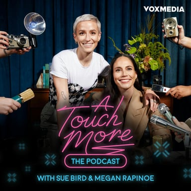 A Touch More with Sue Bird & Megan Rapinoe podcast cover art