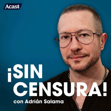 Adrián Salama ¡Sin Censura! podcast cover art