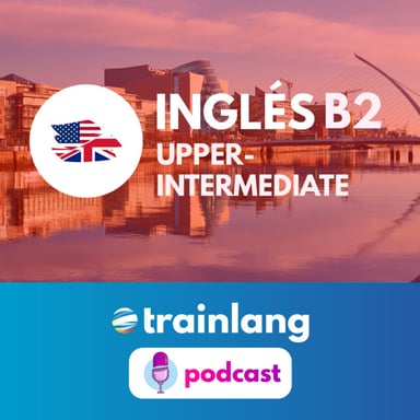 Aprende inglés con Trainlang | Nivel B2 Upper-intermediate podcast cover art