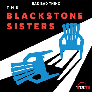 Bad Bad Thing: The Blackstone Sisters podcast cover art