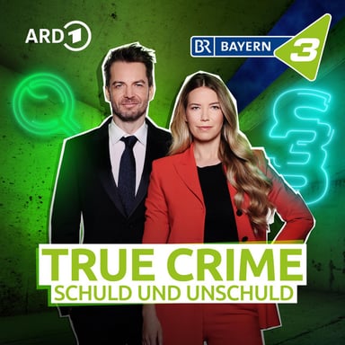 Bayern 3 True Crime - Schuld und Unschuld podcast cover art