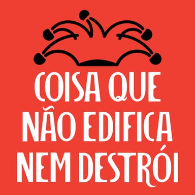 Coisa Que Não Edifica Nem Destrói podcast cover art