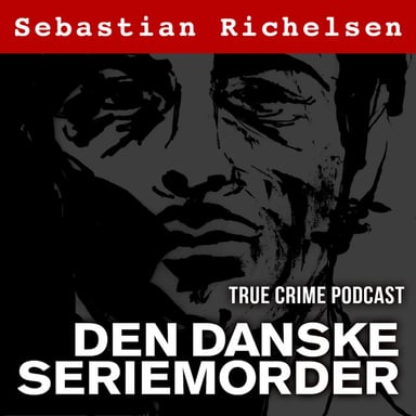 Den danske seriemorder med Sebastian Richelsen podcast cover art