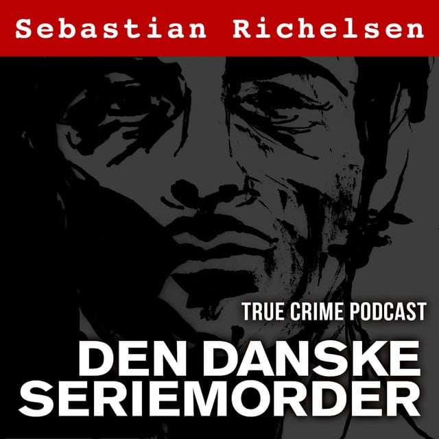 Den danske seriemorder med Sebastian Richelsen podcast cover art