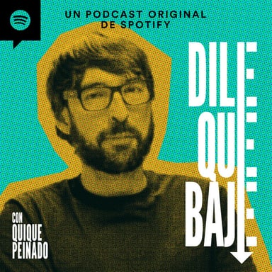 Dile que baje, con Quique Peinado podcast cover art