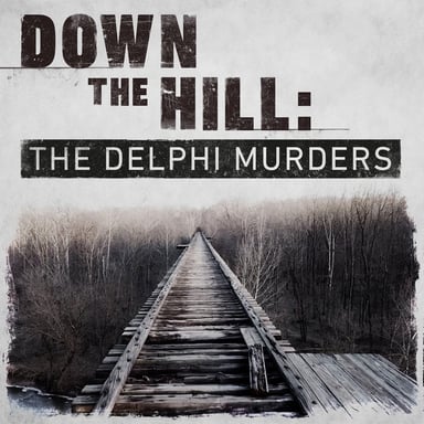 Down The Hill: The Delphi Murders podcast cover art