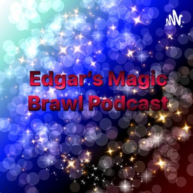 Edgar‘s Magic Brawl Podcast podcast cover art