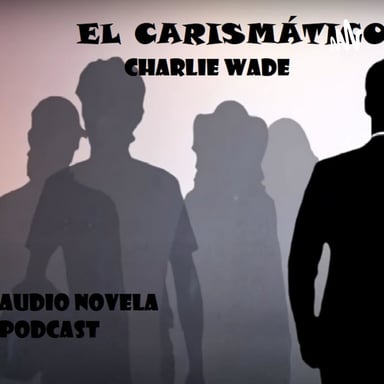 El CARISMÁTICO CHARLIE WADE (YERNO MILLONARIO) podcast cover art