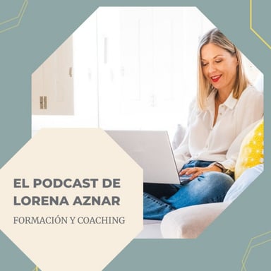 El Podcast de Lorena Aznar Aranda formación y coaching podcast cover art