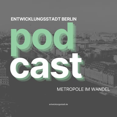 ENTWICKLUNGSSTADT BERLIN Podcast - Metropole im Wandel podcast cover art