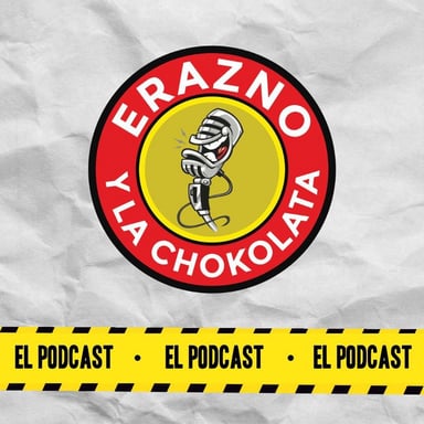 Erazno y La Chokolata El Podcast podcast cover art