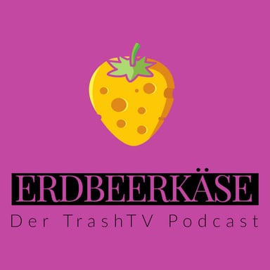 Erdbeerkäse - Der TrashTV Podcast podcast cover art
