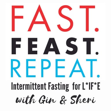 Fast. Feast. Repeat. Intermittent Fasting For Life podcast cover art
